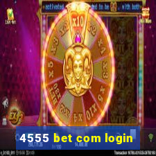 4555 bet com login